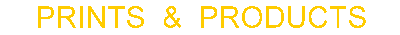 Prints & Products